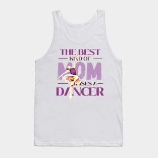 The best kind of mom raises a dancer Tank Top